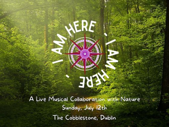 I AM HERE: A musical collaboration with Nature
