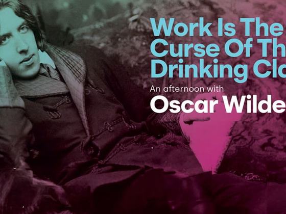 Work is the Curse of the Drinking Classes