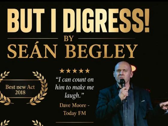 Seán Begley: But I Digress! - Dún Laoghaire Comedy Festival