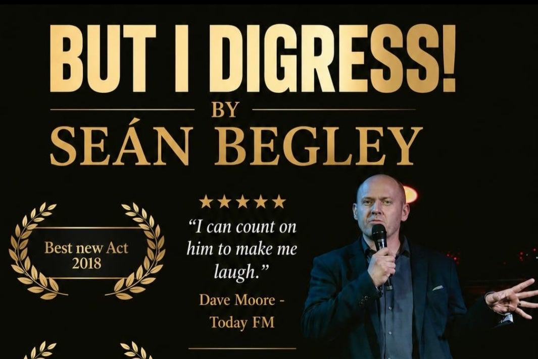 Seán Begley: But I Digress! - Dún Laoghaire Comedy Festival