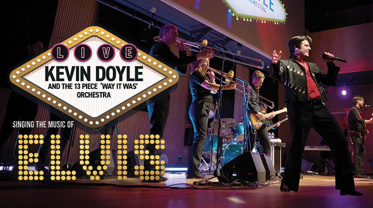 Kevin Doyle as Elvis with The Way It Was 12 Piece Orchestra