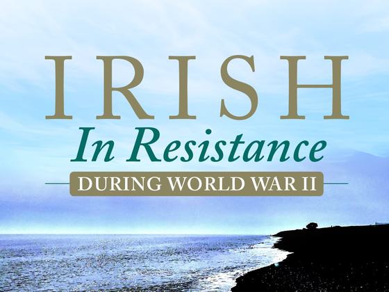 Irish in Resistance During World War II One-Day-Only Pop-Up Installation and Talk