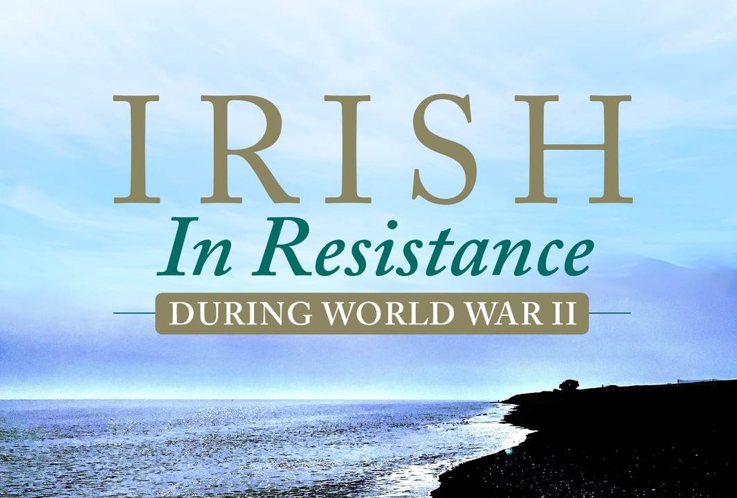 Irish in Resistance During World War II One-Day-Only Pop-Up Installation and Talk