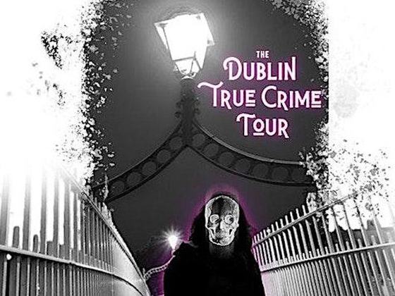 Dublin True Crime | Walking Tour