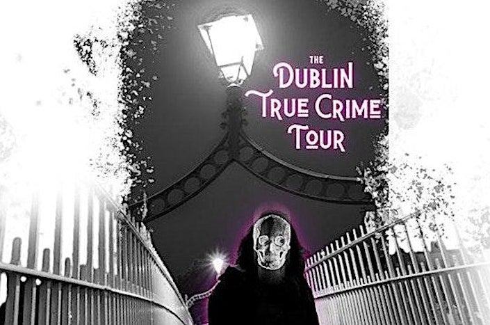 Dublin True Crime | Walking Tour
