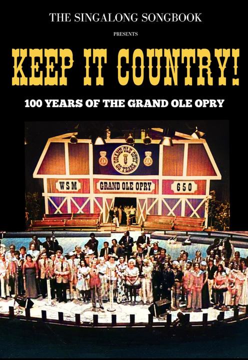 Singalong Songbook Presents: Keep It Country – 100 Years of the Grand Ole Opry