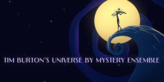 Tim Burton’s Universe by Mystery Ensemble
