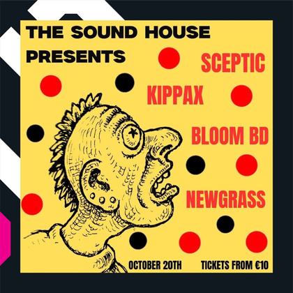 The Sound House Presents ( Sceptic , Kippax , Bloom BD , Newgrass )