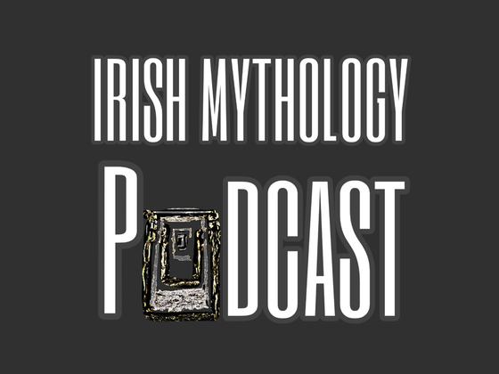 Irish Mythology Podcast