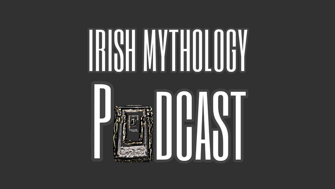 Irish Mythology Podcast