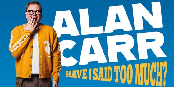 Alan Carr: Have I Said Too Much? (2027)