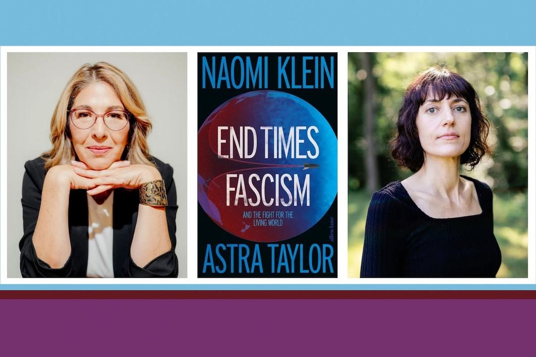 Naomi Klein and Astra Taylor: End Times Fascism