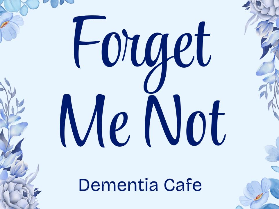 The Forget-Me-Not Cafe Dementia Cafe