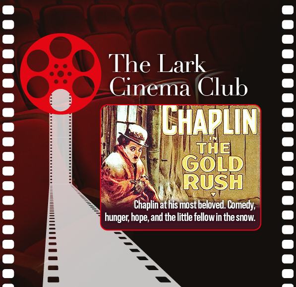 The Lark Cinema Club: The Gold Rush (1925)