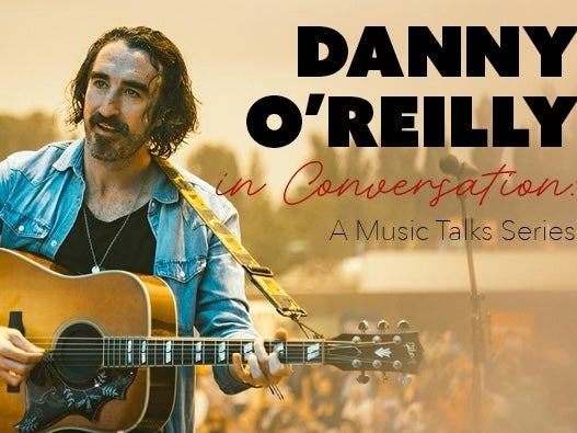 Danny O’Reilly in Conversation: A Music Talks Series