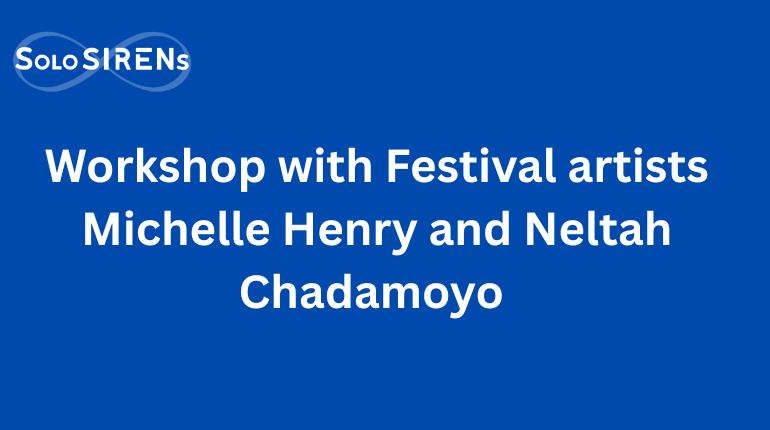 Workshop with Festival artists Michelle Henry and Neltah Chadamoyo – The Being Well: SoloSIRENs Festival 2026