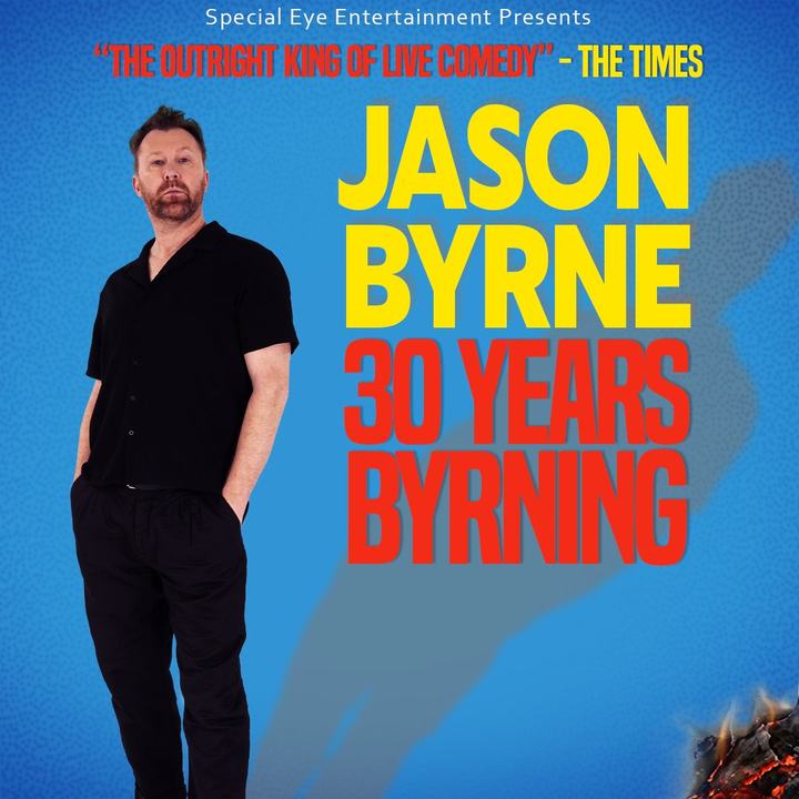 Jason Byrne - 30 Years Byrning (Show 2 - Friday 15th January 2027 8pm)