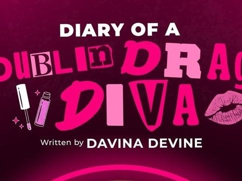 Diary of a Dublin Drag Diva