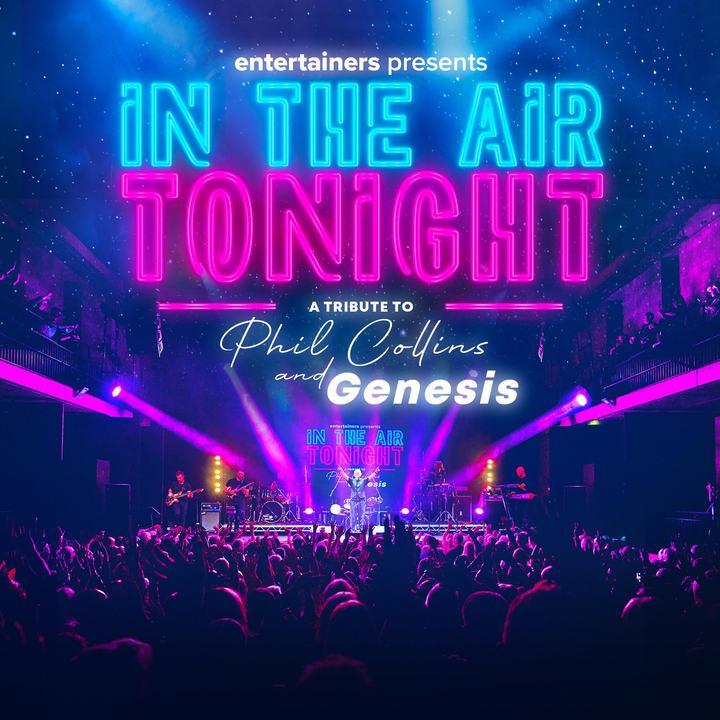 In The Air Tonight - A Tribute To Phil Collins & Genesis