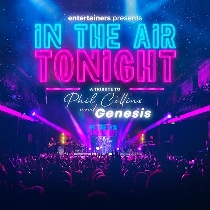 In The Air Tonight - A Tribute To Phil Collins & Genesis