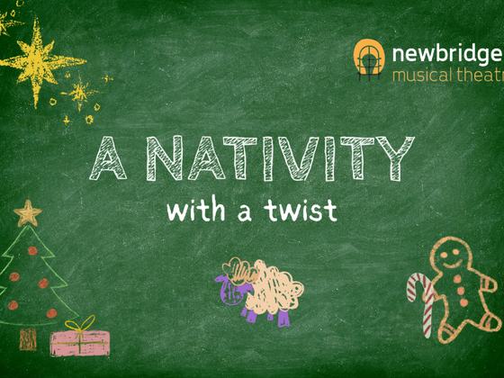 Newbridge Musical Theatre Presents A Nativity: With a Twist