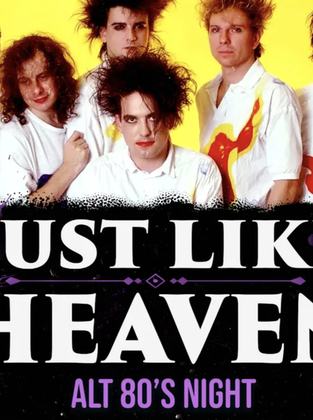 Just Like Heaven: Alt 80’s Night