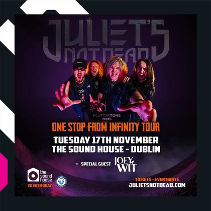 Juliet’s Not Dead - With Special Guest Joey Wit - DUBLIN