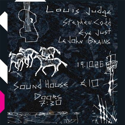 The Sound House Presents ( Louis Judge , EyeJust , Stephen Codd , Lejohn Brains )