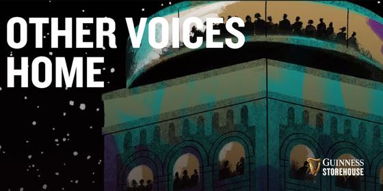 Other Voices: Home at the Guinness Storehouse