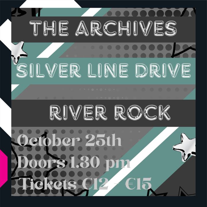 The Archives, Silver Line Drive, River Rock- 14+ Show