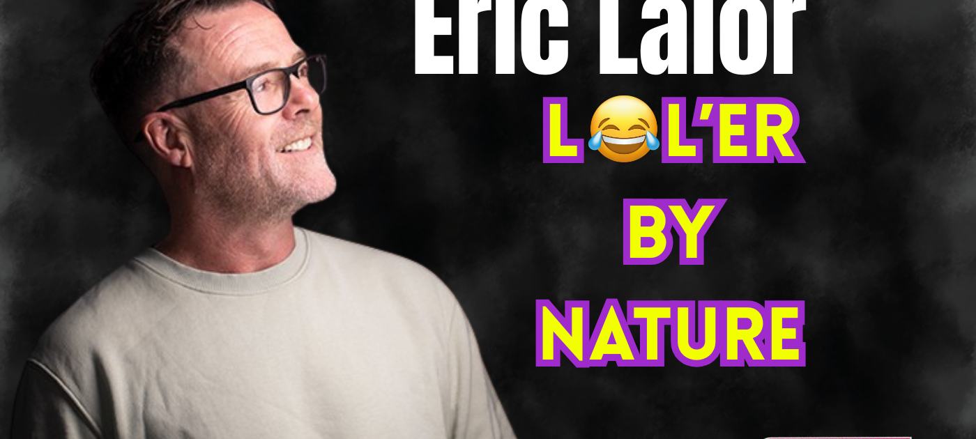 Eric Lalor - ‘Lol’er by Nature’