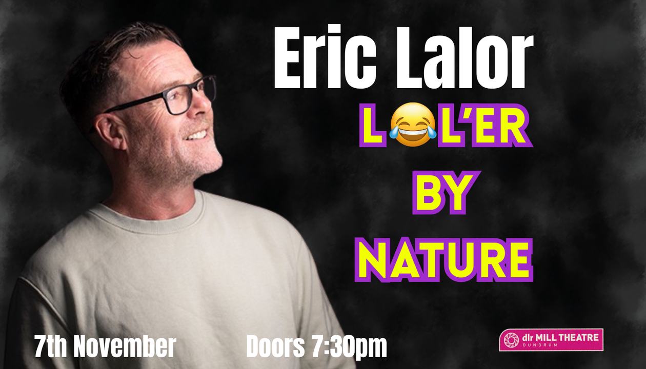 Eric Lalor - ‘Lol’er by Nature’