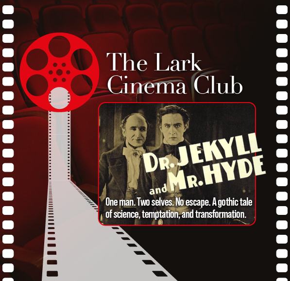 The Lark Cinema Club: Dr. Jekyll and Mr. Hyde (1920)