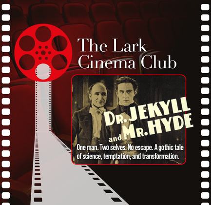 The Lark Cinema Club: Dr. Jekyll and Mr. Hyde (1920)