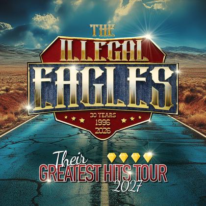 The Illegal Eagles - Their Greatest Hits Tour 2027