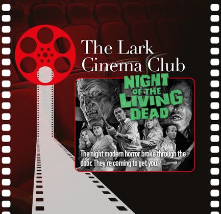 The Lark Cinema Club: Night of the Living Dead (1968)