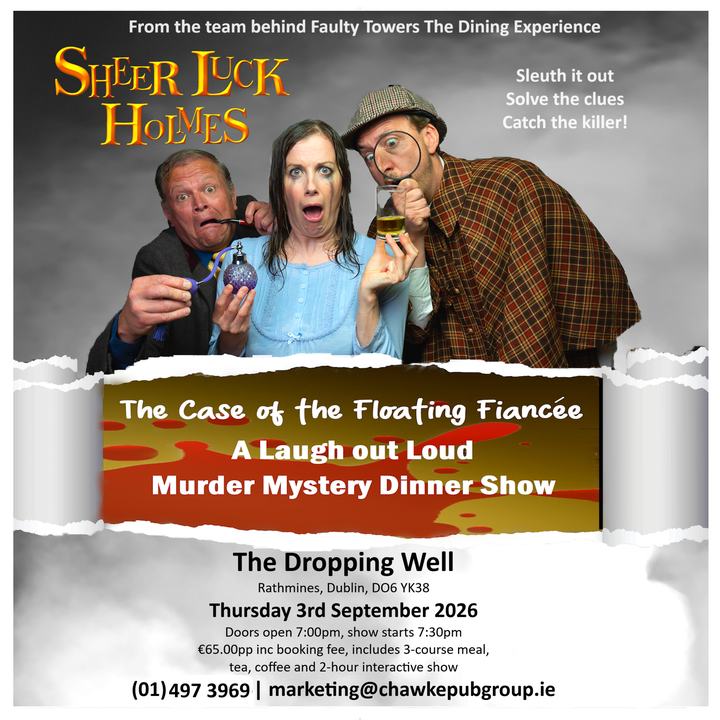 Sheer Luck Holmes – The Case of the Floating Fiancée - A laugh out loud Murder Mystery Dinner Show at The Dropping Well