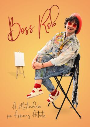 Boss Rob: A Masterclass for Aspiring Artistes