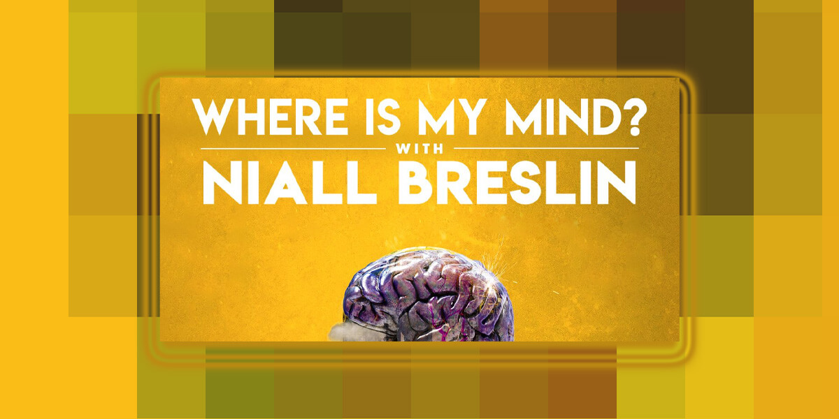 Where Is My Mind? with Niall Breslin