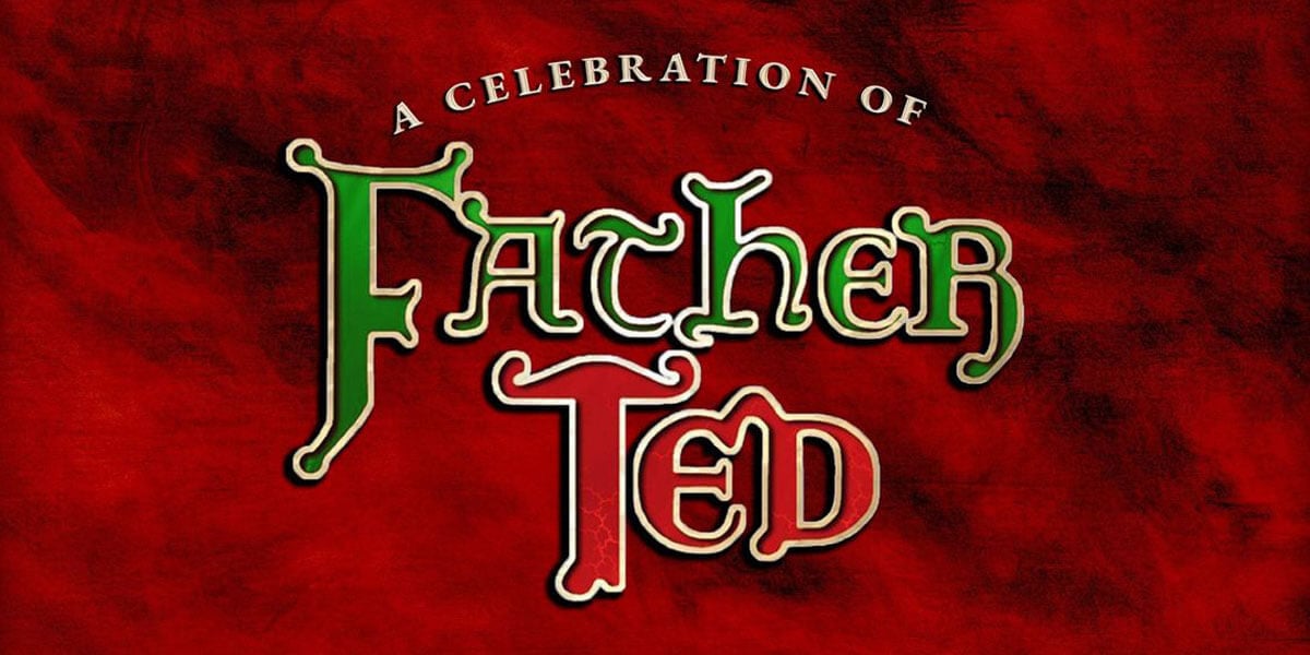 A Celebration of Father Ted
