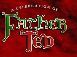 A Celebration of Father Ted